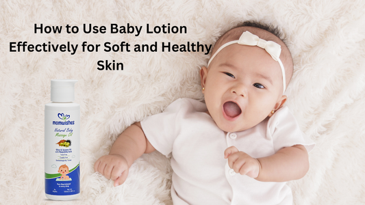 How to Use Baby Lotion Effectively for Soft and Healthy Skin
