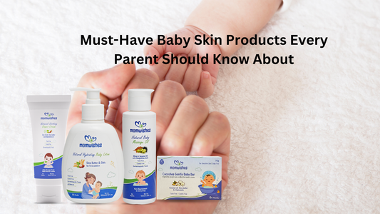 Must-Have Baby Skin Products Every Parent Should Know About