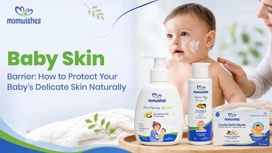 Baby Skin Barrier: How to Protect Your Baby’s Delicate Skin Naturally