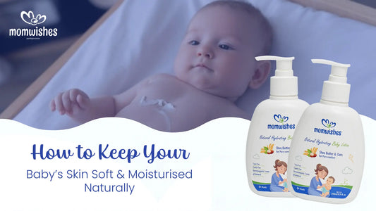 How to Keep Your Baby’s Skin Soft & Moisturized Naturally