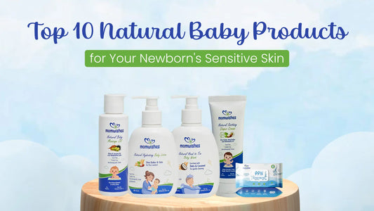 Top 10 Natural Baby Products for Your Newborn's Sensitive Skin