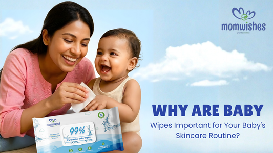 Why Are Baby Wipes Important for Your Baby’s Skincare Routine?