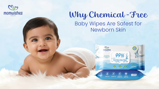 Why Chemical-Free Baby Wipes Are Safest for Newborn Skin
